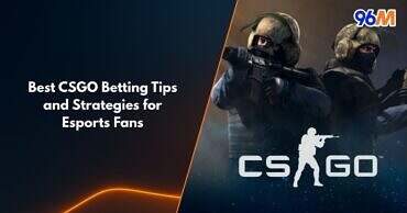Global Offensive (CSGO) soldiers aiming with rifles, featuring the CSGO logo and 96M branding — promoting CSGO betting tips and strategies