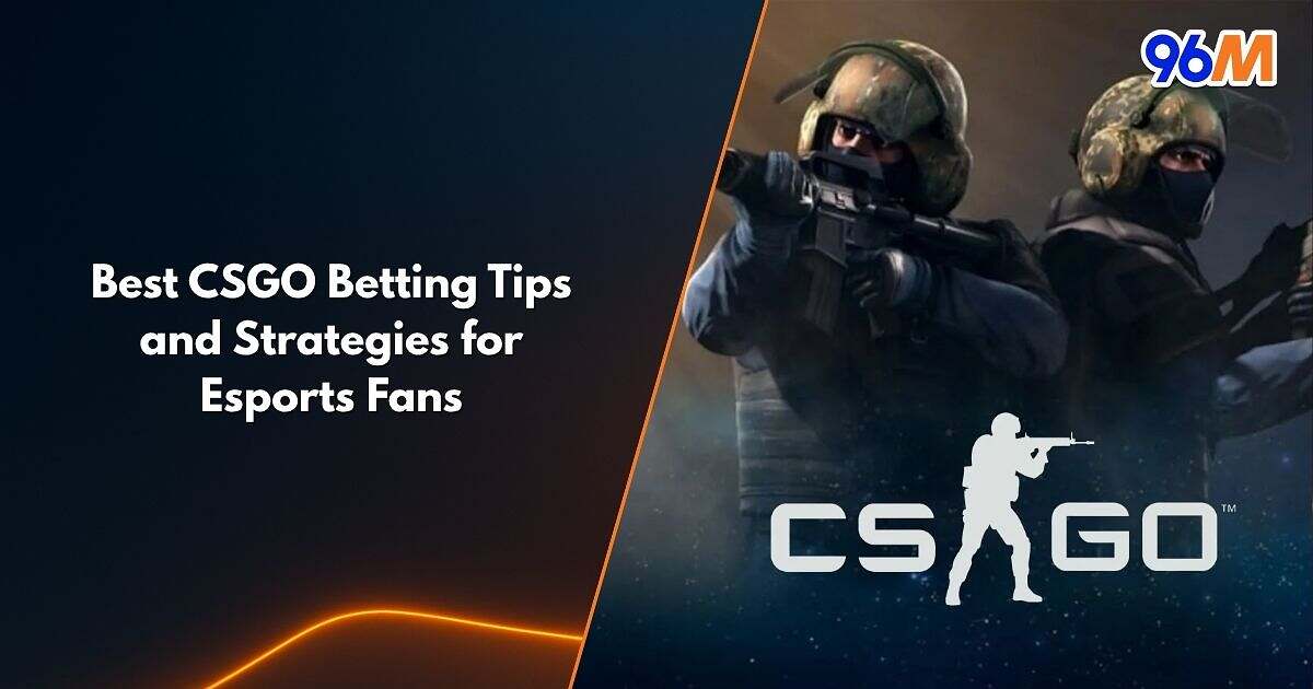 Global Offensive (CSGO) soldiers aiming with rifles, featuring the CSGO logo and 96M branding — promoting CSGO betting tips and strategies