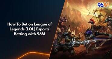 League of Legends (LOL) champions in battle scene with 96M logo — promoting how to bet on LOL esports with 96M