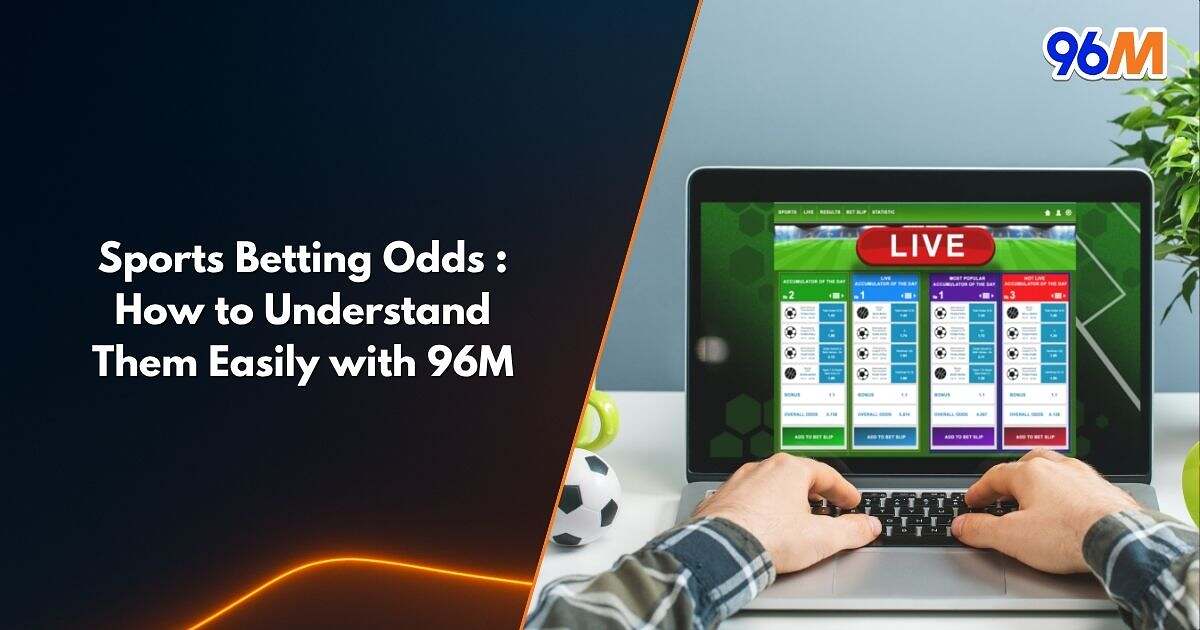 Person using a laptop to view live sports betting odds on a sportsbook website, with football and 96M logo — explaining how to understand betting odds easily